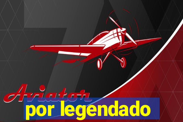 por legendado